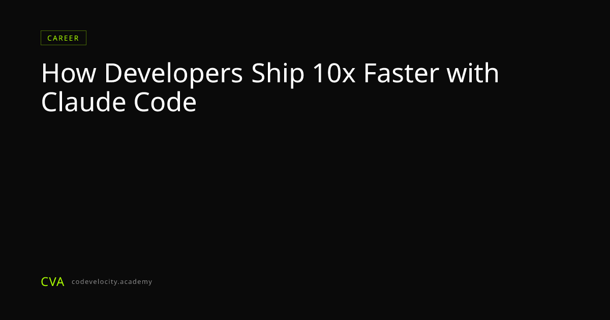 How Developers Ship 10x Faster with Claude Code | Code Velocity Academy