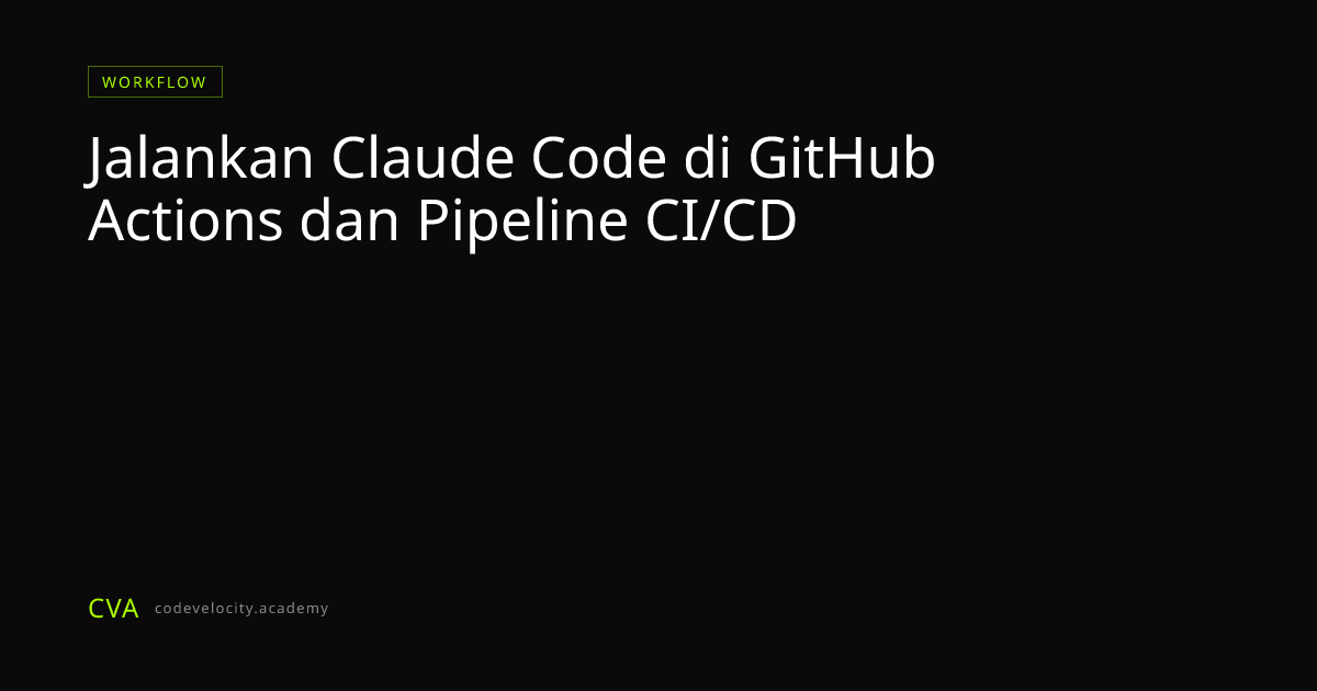 Jalankan Claude Code di GitHub Actions dan Pipeline CI/CD | Code ...