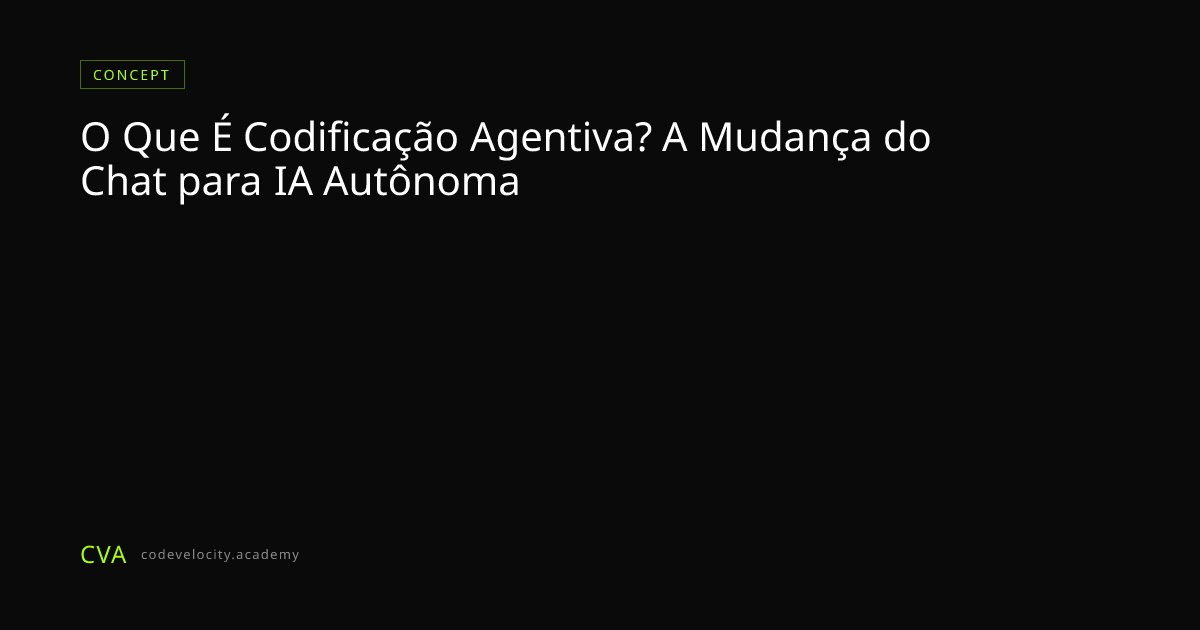 O Que É Codificação Agentiva? A Mudança do Chat para IA Autônoma | Code ...