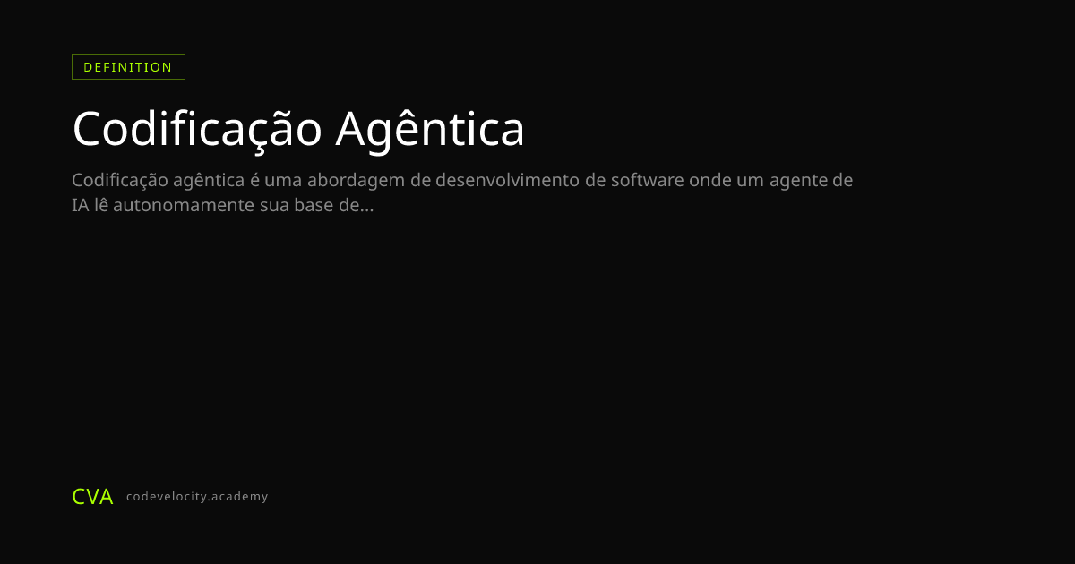 O Que é Codificação Agêntica? Definição, Exemplos e Como Funciona